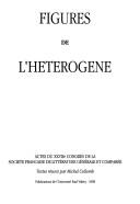 Cover of: Figures de l'hétérogène by Société française de littérature générale et comparée. Congrès