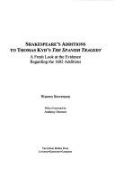 Cover of: Shakespeare's additions to Thomas Kyd's The Spanish tragedy: a fresh look at the evidence regarding the 1602 additions