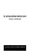 Cover of: El humanism mexicano by Rafael Moreno