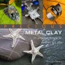 Cover of: Precious metal clay: 25 gorgeous designs for jewelry and gifts