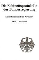 Cover of: Die Kabinettsprotokolle der Bundesregierung: Kabinettsausschuss für Wirtschaft