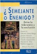 Cover of: Semejante o enemigo?: entre la tolerancia y la exclusión