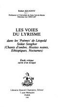 Cover of: Les voies du lyrisme dans les "Poèmes" de Léopold Sédar Senghor: étude critique suivie d'un lexique