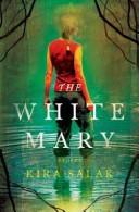 The white Mary by Kira Salak