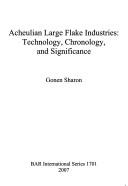 Acheulian large flake industries by Gonen Sharon