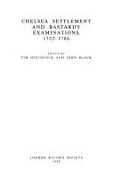 Cover of: Chelsea settlement and bastardy examinations, 1733-1766 by edited by Tim Hitchcock and John Black.