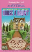 Cover of: The grub-and-stakers house a haunt by Charlotte MacLeod