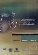 Cover of: El desarrollo local en el contexto de la globalización: tres casos de estudio en el Estado de México : San Mateo Atenco, Valle de Bravo y Villa Guerrero