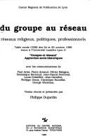 Cover of: Du groupe au réseau: réseaux religieux, politiques, professionnels : table ronde CNRS des 24 et 25 octobre 1986 tenue à l'Université Lumière Lyon II, "Groupe et réseaux", approches socio-historiques