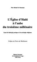 Cover of: L' Église d'Haïti à l'aube du troisième millénaire: essai de théologie pratique et de sociologie religieuse