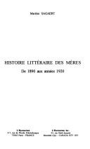 Cover of: Histoire littéraire des mères by Martine Sagaert