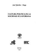 Cultura política en la sociedad ecuatoriana by José Sánchez Parga