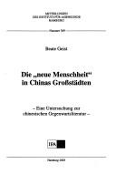 Cover of: Die "neue Menschheit" in Chinas Grossstädten: eine Untersuchung zur chinesischen Gegenwartsliteratur