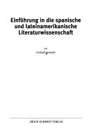 Cover of: Einführung in die spanische und lateinamerikanische Literaturwissenschaft by Christoph Strosetzki