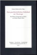 Cover of: Zum gesellschaftlichen Schicksal der Theologie by Johann Reikerstorfer (Hg.).