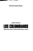 Cover of: Cómo somos?: Los Colombianos : reflexiones sobre nuestra idiosincrasia y cultura