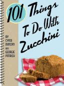 Cover of: 101 things to do with zucchini by Cyndi Duncan