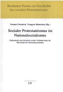 Cover of: Sozialer Protestantismus im Nationalsozialismus: diakonische und chrstlich-soziale Verb ande unter der Herrschaft des Nationalsozialismus