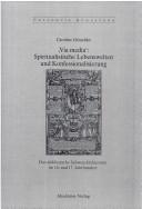 Cover of: Via Media: spiritualistische Lebenswelten und Konfessionalisierung: das s uddeutsche Schwenckfeldertum im 16. und 17. Jahrhundert
