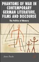 Cover of: Phantoms of war in contemporary German literature, films and discourse by Anne Fuchs