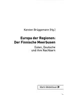 Cover of: Europa der Regionen: der Finnische Meerbusen: Esten, Deutsche und ihre Nachbarn
