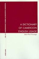 Cover of: A dictionary of Cameroon English usage