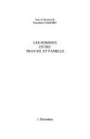 Cover of: Les hommes entre travail et famille