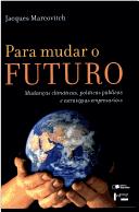 Cover of: Para mudar o futuro: mudanças climáticas, políticas públicas e estratégias empresariais
