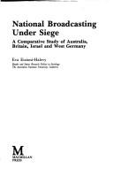 Cover of: National broadcasting under siege: a comparative study of Australia, Britain, Israel and West Germany