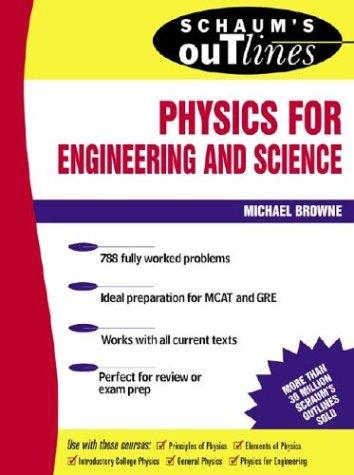 Schaum's outline of theory and problems of physics for engineering and science by Michael E. Browne