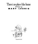 Cover of: There's no place like home by Mary Leunig