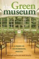 Cover of: The green museum: a primer on environmental practice