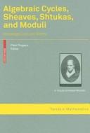 Cover of: Algebraic cycles, sheaves, shtukas, and moduli