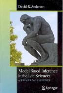 Cover of: Model based inference in the life sciences: a primer on evidence