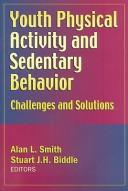 Cover of: Youth physical activity and sedentary behavior by Alan L. Smith and Stuart J.H. Biddle, editors.