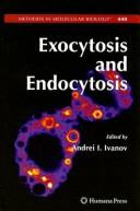 Cover of: Exocytosis and endocytosis by [edited by] Andrei I. Ivanov.