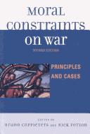 Cover of: Moral constraints on war: principles and cases