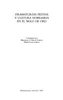 Cover of: Dramaturgia festiva y cultura nobiliaria en el siglo de oro by coordinado por Bernardo J. García García, María Luisa Lobato.