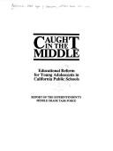 Cover of: Caught in the Middle: Educational Reform for You Ng Adolescents in California Public Schools