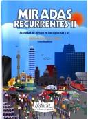 Cover of: Miradas recurrentes: la ciudad de México en los siglos XIX y XX