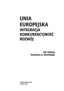 Cover of: Unia Europejska: integracja, konkurencyjność, rozwój