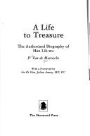 Cover of: A life to treasure: the authorized biography of Han Lih-wu