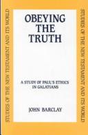 Cover of: Obeying the truth: a study of Paul's ethics in Galatians