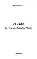 Cover of: De Gaulle: de l'enfance à l'appel du 18 juin