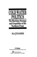 Cover of: Cold water politics by Ola Tunander