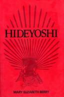 Cover of: Hideyoshi (Harvard East Asian Monographs) by Mary Elizabeth Berry