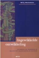 Cover of: Ingewikkelde ontwikkeling: opvoeding en onderwijs in relatie tot maatschappij en cultuur