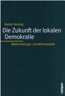 Cover of: Die Zukunft der lokalen Demokratie: Modernisierungs- und Reformmodelle