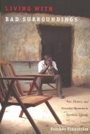 Cover of: Living with bad surroundings: war, history, and everyday moments in northern Uganda