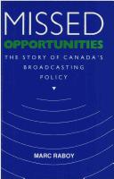 Cover of: Missed opportunities: the story of Canada's broadcasting policy